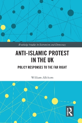 Anti-Islamic Protest in the UK: Policy Responses to the Far Right book