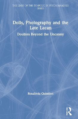 Dolls, Photography and the Late Lacan: Doubles Beyond the Uncanny book