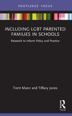 Including LGBT Parented Families in Schools: Research to Inform Policy and Practice by Tiffany Jones