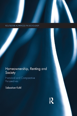 Homeownership, Renting and Society: Historical and Comparative Perspectives by Sebastian Kohl