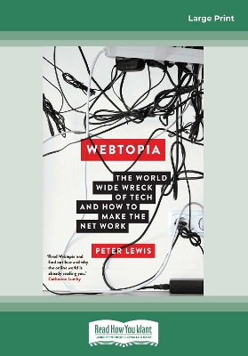 Webtopia: The worldwide wreck of tech and how to make the net work book