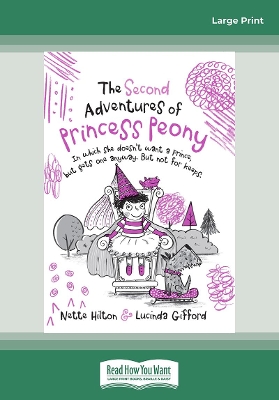 The Second Adventures of Princess Peony: In which she doesn't want a prince but gets one anyway. But not for keeps. by Nette Hilton