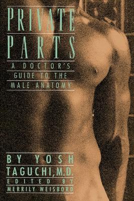 Private Parts: A Doctor's Guide to the Male Anatomy book