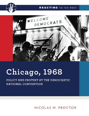 Chicago, 1968: Policy and Protest at the Democratic National Convention book
