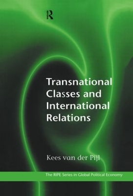 Transnational Classes and International Relations by Kees Van der Pijl