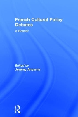 French Cultural Policy Debates by Jeremy Ahearne