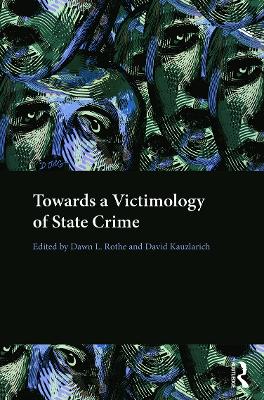 Towards a Victimology of State Crime by Dawn Rothe