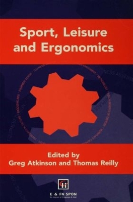 Sport, Leisure and Ergonomics by Greg Atkinson