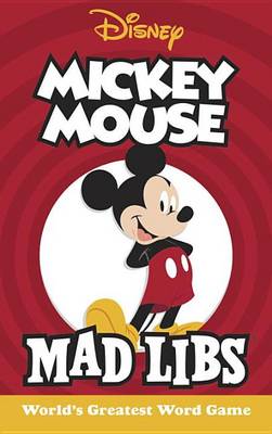 Mickey Mouse Mad Libs: World's Greatest Word Game book
