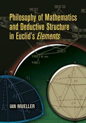 Philosophy of Mathematics and Deductive Structure in Euclid's Elements book