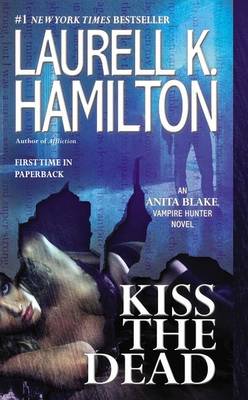 Kiss the Dead by Laurell K. Hamilton