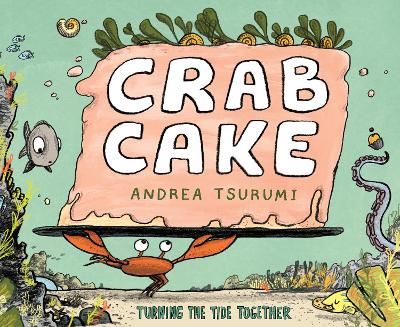 Crab Cake: Turning the Tide Together book