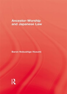 Ancestor Worship and Japanese Law by Nobushige Hozumi