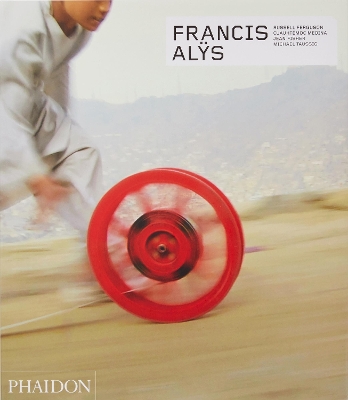 Francis Alys: Revised & Expanded Edition book