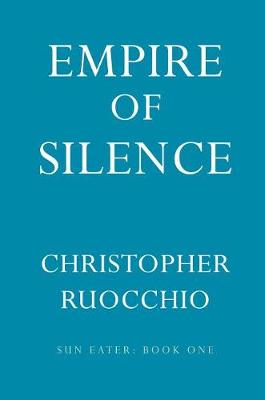 Empire of Silence by Christopher Ruocchio