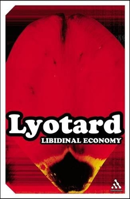 Libidinal Economy by Jean-Francois Lyotard