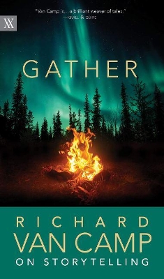 Gather: Richard Van Camp on the Joy of Storytelling book