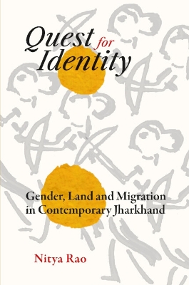 Quest for Identity: Gender, Land and Migration in Contemporary Jharkhand book