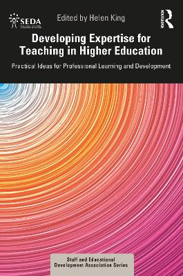 Developing Expertise for Teaching in Higher Education: Practical Ideas for Professional Learning and Development book