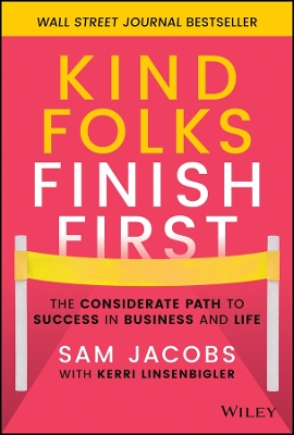 Kind Folks Finish First: The Considerate Path to Success in Business and Life book
