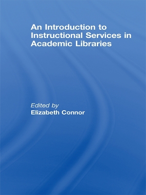 An Introduction to Instructional Services in Academic Libraries by Elizabeth Connor
