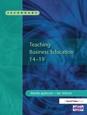 Teaching Business Education 14-19 by Martin Jephcote