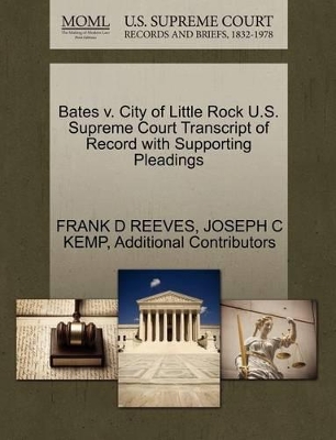 Bates V. City of Little Rock U.S. Supreme Court Transcript of Record with Supporting Pleadings book