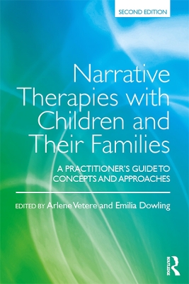 Narrative Therapies with Children and Their Families: A Practitioner's Guide to Concepts and Approaches by Arlene Vetere