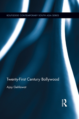 Twenty-First Century Bollywood by Ajay Gehlawat