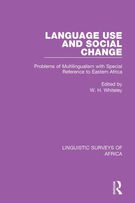 Language Use and Social Change: Problems of Multilingualism with Special Reference to Eastern Africa book