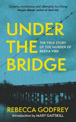 Under the Bridge: Now a Major TV Series Starring Oscar Nominee Lily Gladstone by Rebecca Godfrey