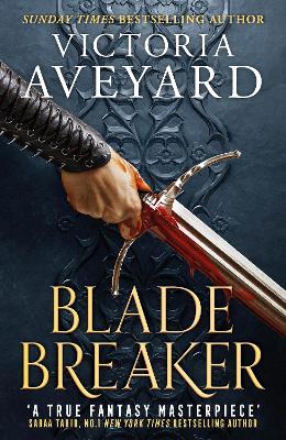 Blade Breaker: The second fantasy adventure in the Sunday Times bestselling Realm Breaker series from the author of Red Queen by Victoria Aveyard