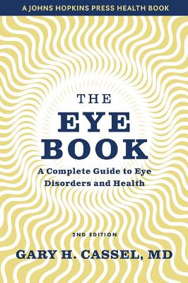 The The Eye Book: A Complete Guide to Eye Disorders and Health by Gary H. Cassel