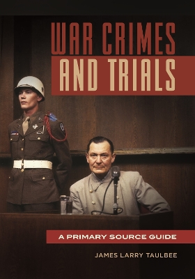 War Crimes and Trials by James Larry Taulbee