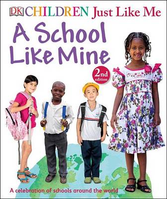 A Children Just Like Me: A School Like Mine by DK