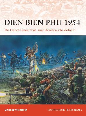 Dien Bien Phu 1954: The French Defeat that Lured America into Vietnam book