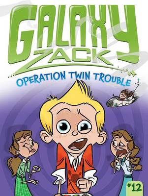 Galaxy Zack #12: Operation Twin Trouble by Ray O'Ryan