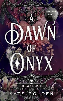 A Dawn of Onyx: An addictive enemies-to-lovers fantasy romance (The Sacred Stones, Book 1) by Kate Golden