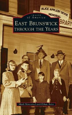 East Brunswick Through the Years by Mark Nonestied