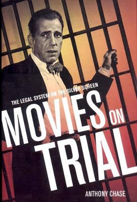 Movies on Trial: The Legal System on the Silver Screen book