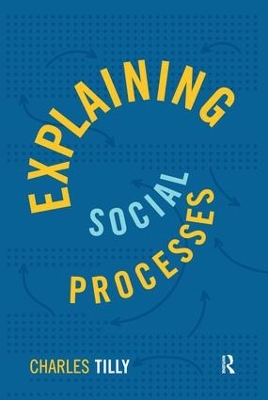 Explaining Social Processes by Charles Tilly