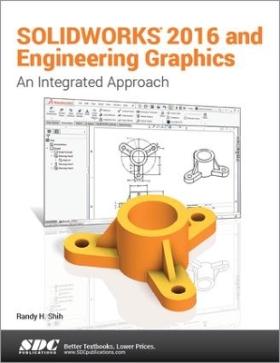SOLIDWORKS 2016 and Engineering Graphics: An Integrated Approach book