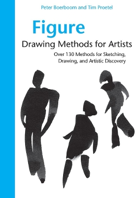 Figure Drawing Methods for Artists: Over 130 Methods for Sketching, Drawing, and Artistic Discovery book