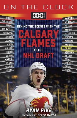 On the Clock: Calgary Flames: Behind the Scenes with the Calgary Flames at the NHL Draft book