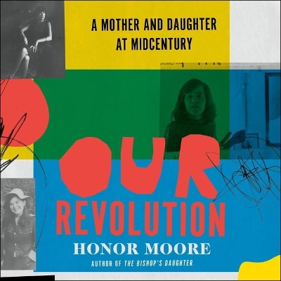 Our Revolution: A Mother and Daughter at Midcentury book