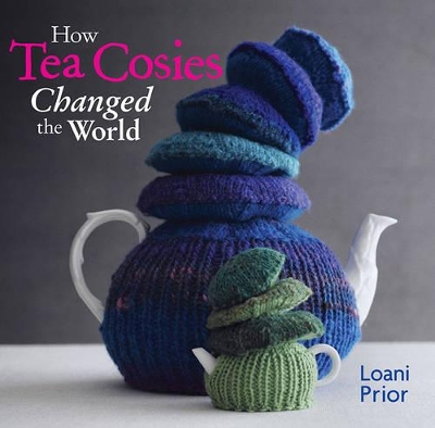 How Tea Cosies Changed the World book