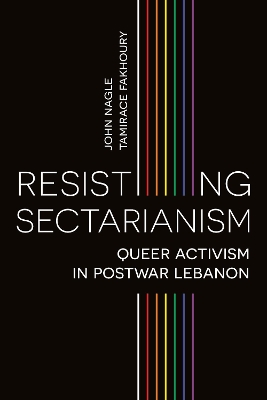 Resisting Sectarianism: Queer Activism in Postwar Lebanon book