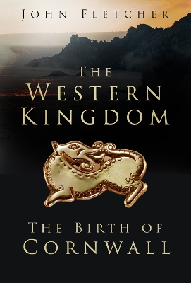 The Western Kingdom: The Birth of Cornwall book