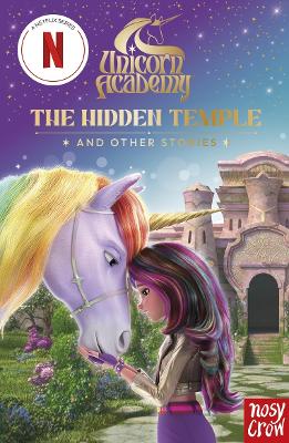 Unicorn Academy: The Hidden Temple and other stories: An illustrated first chapter book for fans of the hit Netflix show book