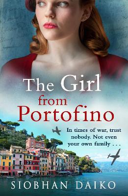 The Girl from Portofino: An epic, sweeping historical novel from Siobhan Daiko book